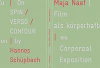 Maja Naef: Film als körperhafte Exposition. Die Trilogie SPIN / VERSO / CONTOUR von Hannes Schlüpbach